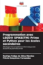 Programmation avec LEGO® SPIKE(TM) Prime et Python pour les écoles secondaires: Développer les compé