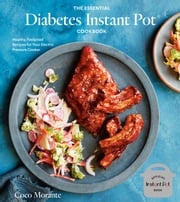 The Essential Diabetes Instant Pot Cookbook Coco Morante