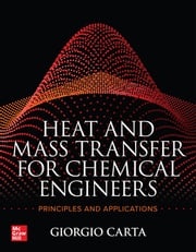 Heat and Mass Transfer for Chemical Engineers: Principles and Applications Giorgio Carta