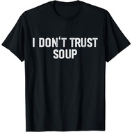 Funny Soup Lover "I Don'T Trust Soup". T-Shirt