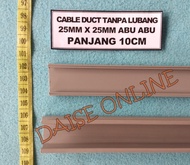 KABEL DUCT/CABLE DUCT TANPA LUBANG 25MM X 25MM ABU ABU PANJANG 10CM