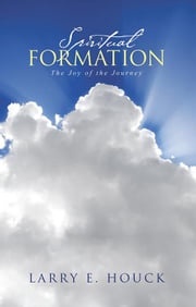 Spiritual Formation Larry E. Houck