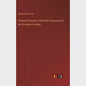 Chemical Problems. With Brief Statements of the Principles Involved