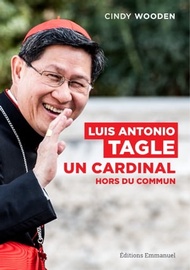 Luis Antonio Tagle Un cardinal hors du commun【電子書籍】[ Cindy Wooden ]