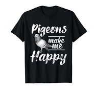 Pigeons Make Me Happy - Birdwatching Pigeon Racing Breeder T-Shirt