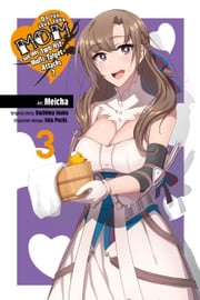 Do You Love Your Mom and Her Two-Hit Multi-Target Attacks?, Vol. 3 (manga) Dachima Inaka