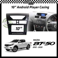 Mazda BT-50 BT50 BT 50 2012-2020 Android Player Casing 10" with Canbus