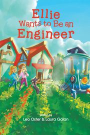 Ellie Wants to Be an Engineer Leo Oster