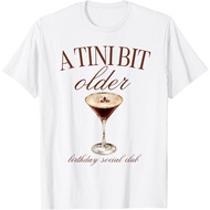 A Tini Bit Older Espresso Martini Birthday Matching T-Shirt