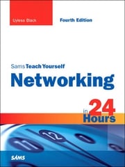 Sams Teach Yourself Networking in 24 Hours Uyless Black