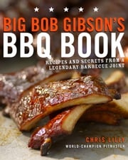 Big Bob Gibson's BBQ Book Chris Lilly