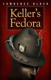 Keller's Fedora Lawrence Block