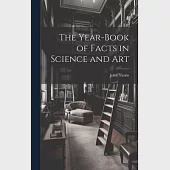 The Year-book of Facts in Science and Art