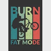 Burn Fat Mode: Burn Fat Mode Notebook or Gift for BMX with 110 half graph 5x5 blank paper Pages in 6"x 9" BMX journal for BMX Track N