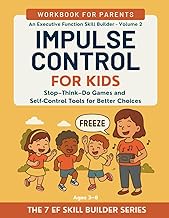 Impulse Control for Kids: Stop–Think–Do Games, Waiting Skills, and Self-Regulation Tools for Better 