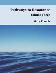 Pathways To Resonance V III Gary Francis
