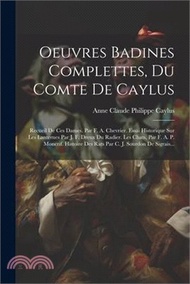 2011.Oeuvres Badines Complettes, Du Comte De Caylus: Recueil De Ces Dames. Par F. A. Chevrier. Essai Historique Sur Les Lanternes Par J. F. Dreux Du Radier