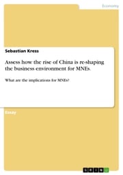 Assess how the rise of China is re-shaping the business environment for MNEs. Sebastian Kress