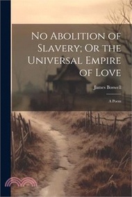 86914.No Abolition of Slavery; Or the Universal Empire of Love: A Poem