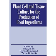 Plant Cell And Tissue Culture For The Production Of Food Ingredients - Paperback - English - 9781461371557