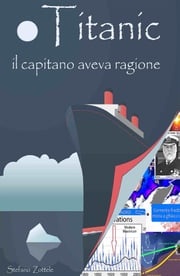 Titanic: il capitano aveva ragione Stefano Zottele