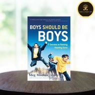 Boys Should Be Boys: 7 Secrets to Raising Healthy Sons by Meg Meeker