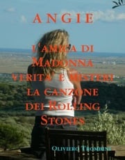 Angie amica di Madonna verita' e misteri sulla canzone dei Rolling Stones Oliviero Trombini