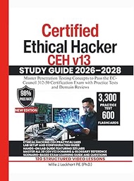 Certified Ethical Hacker CEH v13 STUDY GUIDE 2026–2028: Master Penetration Testing Concepts to Pass 
