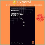 The End of Everything : (Astrophysically Speaking) by Katie Mack (UK edition, paperback)