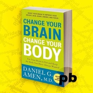 Change Your Brain, Change Your Body Use Your Brain to Get and Keep the Body You Have Always Wanted