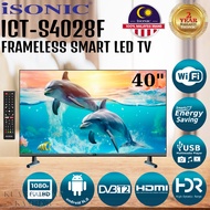 ISONIC 40" / 40 INCH FRAMELESS ANDROID SMART LED TV ICT-S4028F