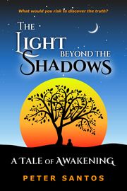 The Light Beyond the Shadows Peter Santos