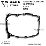 T2 PERODUA BEZZA 1.0 AXIA 1.0 OIL PAN GASKET OIL SUMP GASKET