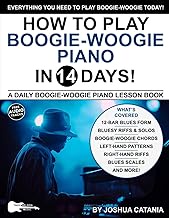 How to Play Boogie-Woogie Piano in 14 Days: A Daily Boogie-Woogie Piano Lesson Book—Scales, Chords,