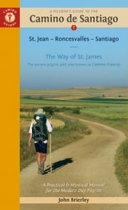 A Pilgrim's Guide to the Camino de Santiago (Camino Francés) John Brierley