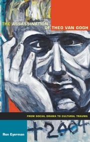 The Assassination of Theo van Gogh Ron Eyerman