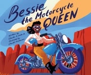 Bessie the Motorcycle Queen Charles R. Smith Jr.