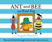 Ant and Bee and the Kind Dog (Ant and Bee) Angela Banner