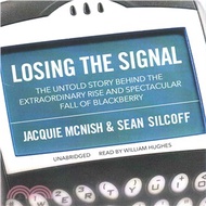 Losing the Signal ― The Untold Story Behind the Extraordinary Rise and Spectacular Fall of Blackberry