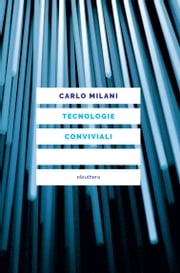 Tecnologie conviviali Carlo Milani