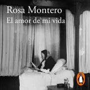 El amor de mi vida Rosa Montero