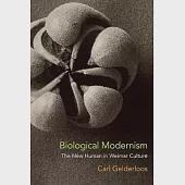 Biological Modernism: The New Human in Weimar Culture