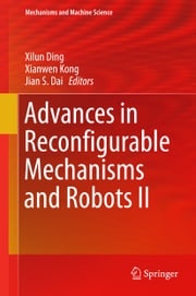 Advances in Reconfigurable Mechanisms and Robots II Xilun Ding