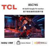 TCL 85吋 85C745 QLED Google TV monitor 量子智能連網液晶顯示器