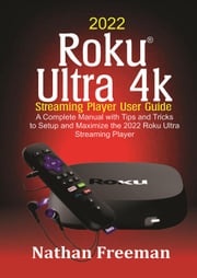2022 Roku Ultra 4k Streaming Player User Guide Nathan Freeman