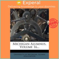 Michigan Alumnus, Volume 16... by University of Michigan Alumni Associati (US edition, paperback)