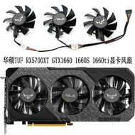 Brand New ASUS ASUS TUF RX5700XT 5700 GTX1660 1660S 1660ti Graphics Fan