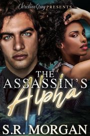 The Assassin's Alpha S.R Morgan