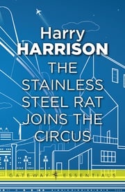 The Stainless Steel Rat Joins The Circus Harry Harrison