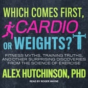 Which Comes First, Cardio or Weights? Alex Hutchinson